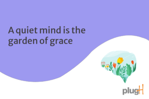 Read more about the article A quiet mind is the garden of grace