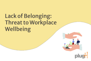 Lack of Belonging: Threat to Workplace Wellbeing